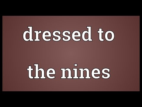 Dressed to the nines Meaning