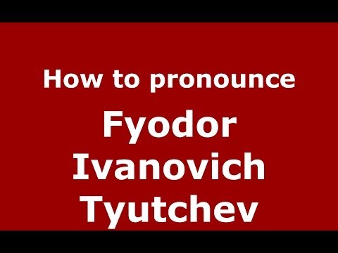 How to pronounce Fyodor Ivanovich Tyutchev (Russian/Russia) - PronounceNames.com