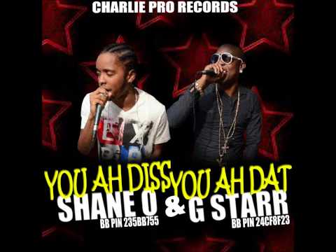 YOU AH DIS YOU AH DAT - SHANE O FT G STARR - CHARLIE PRO RECORDS (FINAL MIX)