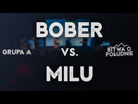 BOBER vs. MILU / Bitwa o Południe 2017 (Grupa A)