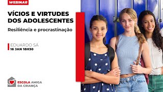 Vícios e virtudes dos adolescentes – Resiliência e procrastinação