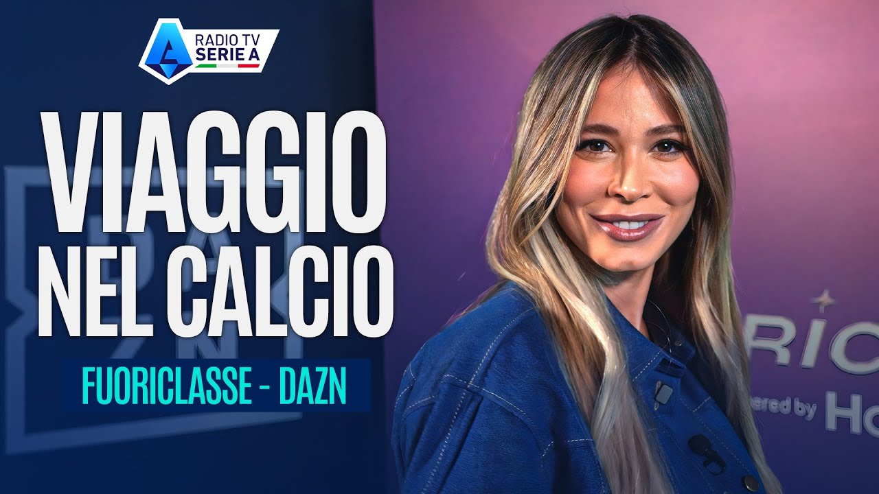 Viaggio Nel Calcio | Scopriamo FUORICLASSE su DAZN con Diletta Leotta | Radio TV Serie A