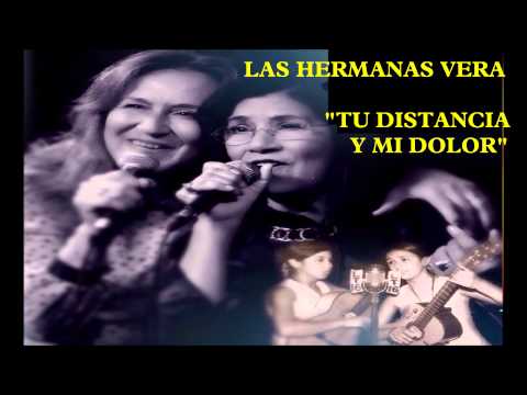 LAS VERA : TU DISTANCIA Y MI DOLOR