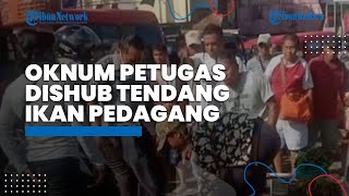 Viral Video Oknum Petugas Dishub Tendang Ember Berisi Ikan Pedagang hingga Jatuh di Ambon