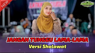 Download lagu DON'T WAIT FOR LONG (Sholawat Version) - LATANSA SABILA - Putri Arini mp3