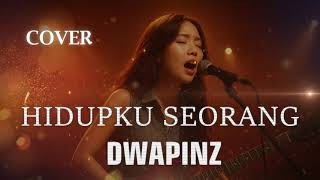 Download lagu HIDUPKU SEORANG - DWAPINZ VIDEO LIRYC (COVER) mp3