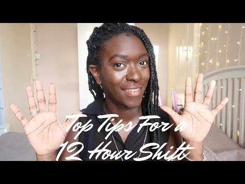 Top 10 Tips To Get Through a 12 Hour Shift!