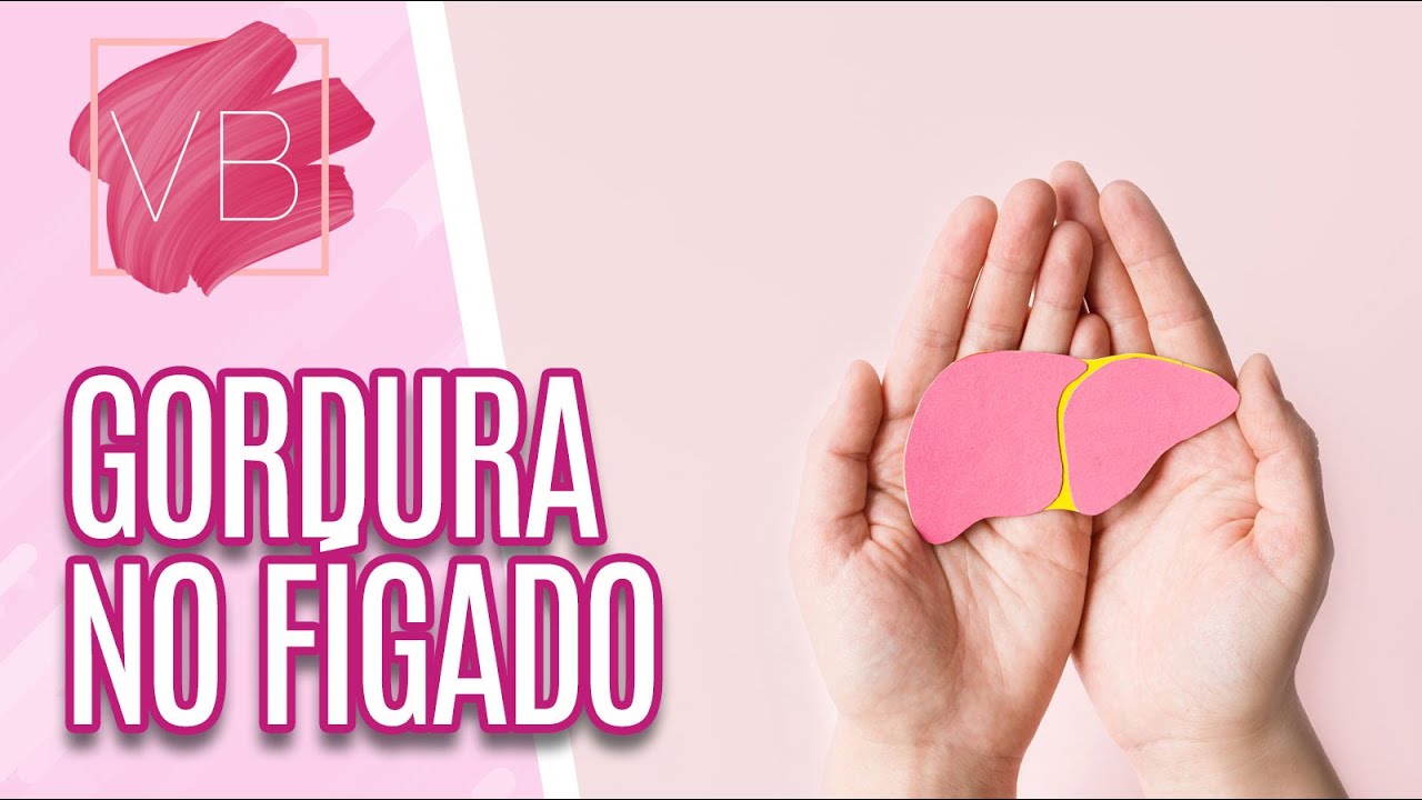 Gordura no fígado: saiba como prevenir - Você Bonita (07/08/2023)