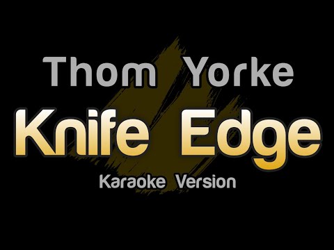 Thom Yorke - Knife Edge (Karaoke Version)