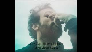 Larry Gus - Belong To Love (Luke Vibert Mix)