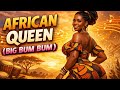 African Queen Big Bum Bum Afro Amapiano Vibes Dance Culture Anthem