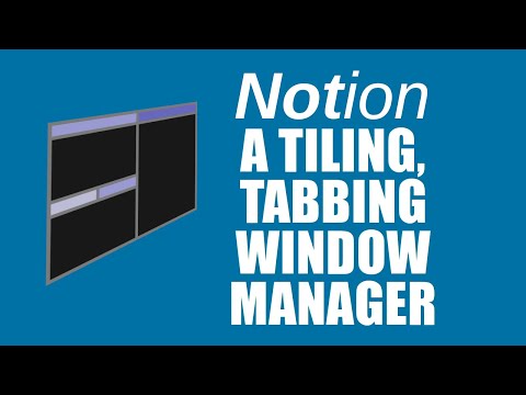 Notion Is A Tiling and Tabbing Window Manager
