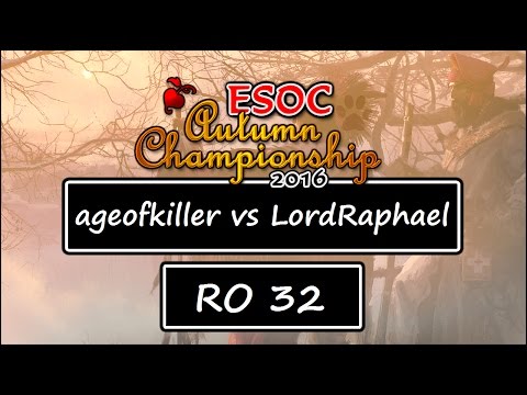 ESOC Autumn Tournament - RO32: ageofkiller vs LordRaphael