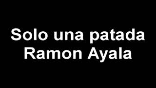 SOLO UNA PATADA - ramon ayala