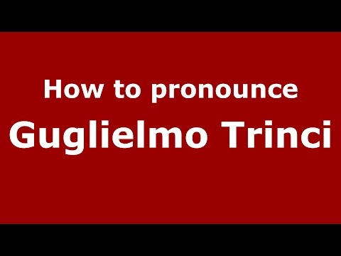 How to pronounce Guglielmo Trinci (Italian/Italy)  - PronounceNames.com