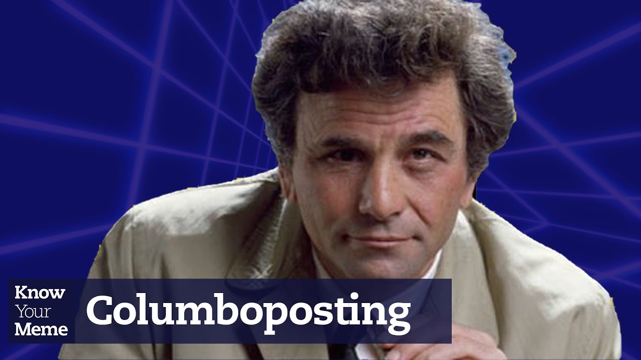 What is Columboposting? | Know Your Meme