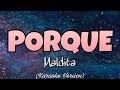 Maldita - PORQUE (Karaoke Version)