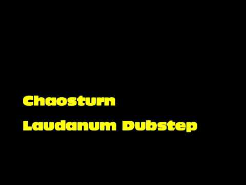 Chaosturn - Laudanum Dubstep