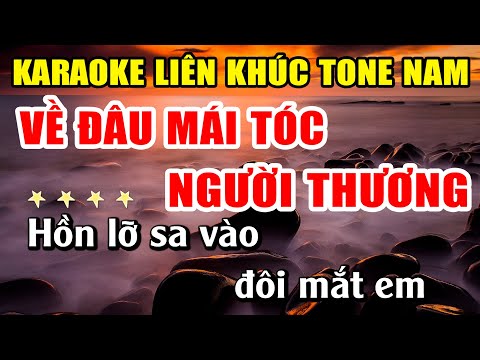 Karaoke Liên Khúc Nhạc Trữ Tình Tone Nam Dễ Hát Nhất - Về Đâu Mái Tóc Người Thương...