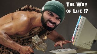 A CaveMan discovers The Way of Life !?