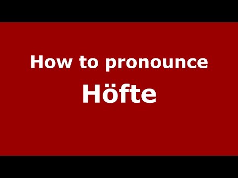 How to pronounce Höfte