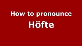 How to pronounce Höfte