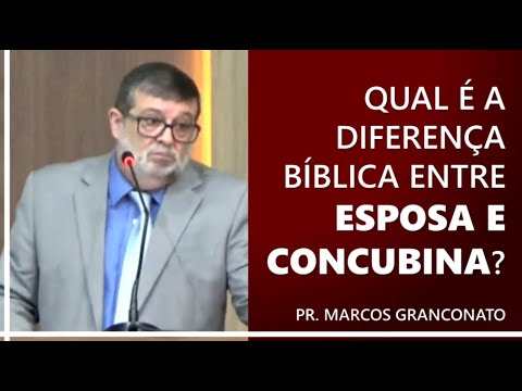 Qual é a diferença bíblica entre esposa e concubina? - Pr. Marcos Granconato