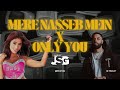 Mere Nasseb Mein X Only You Full Version AR Paisley Deejay JSG Remix