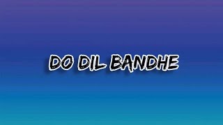 Download lagu Do Dil Bandhe OST Lyrics Do Dil bandhe ek Dori Se... mp3