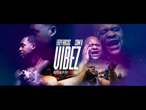 Cam B & Eazy Racks - VIBEZ ( Directed By OluvizualGod)