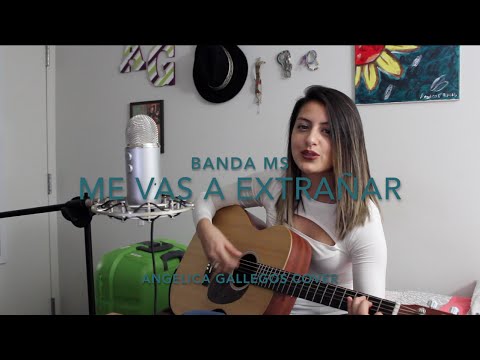 Me Vas a Extrañar - Banda MS - Angelica Gallegos (Cover)