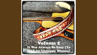 It Was Always So Easy (To Find An Unhappy Woman)