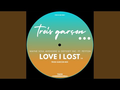 Love I Lost (Trois Garcon Mix)
