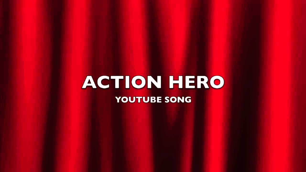 Action Hero | YouTube Song-Music