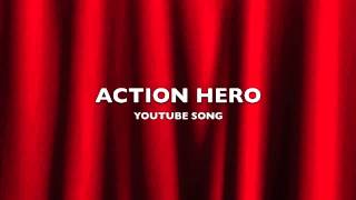 Action Hero  YouTube Song-Music