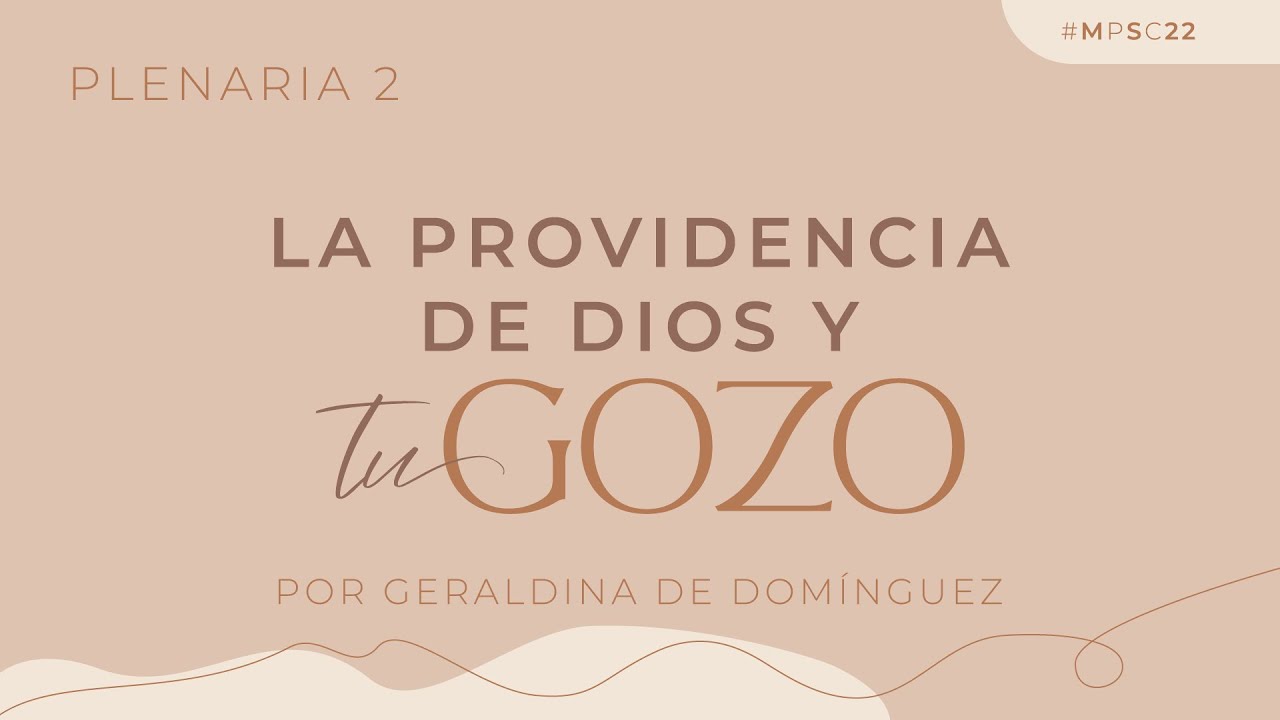 La providencia de Dios y tu gozo - Geraldina de Domínguez | Mujeres Por Su Causa 2022