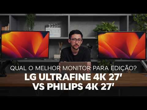 Qual é o melhor monitor para edição de vídeo, foto e design? Philips 4K 27" vs LG Ultrafine 4K 27"