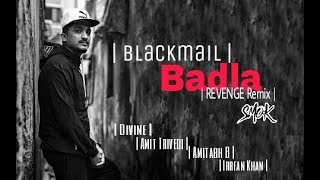 Badla - Divine | REVENGE Remix | Amit Trivedi | Amitabh B | Irrfan Khan | Blackmail | Smok