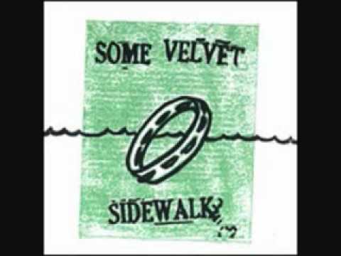Some Velvet Sidewalk   I Know