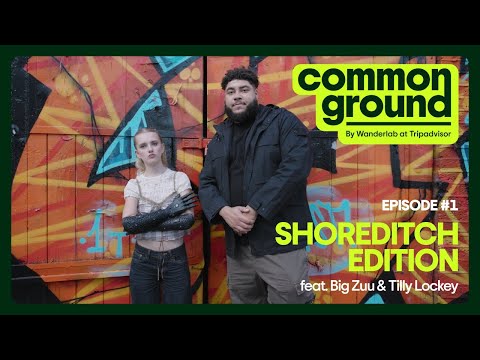 Common Ground: Shoreditch Edition - Big Zuu x Tilly Lockey - Episode 1