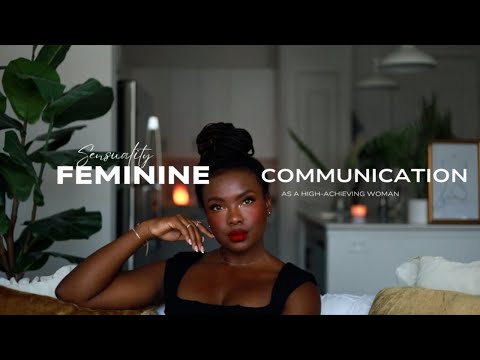 4 *Highly Effective* Feminine Communication + Sensuality Secrets