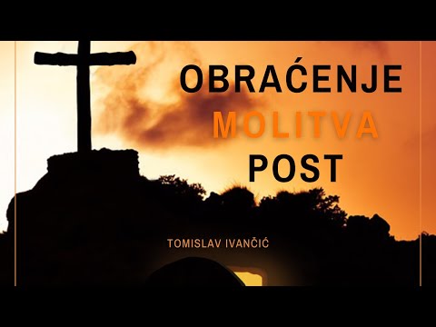 Tomislav Ivančić - Obraćenje, Molitva i Post