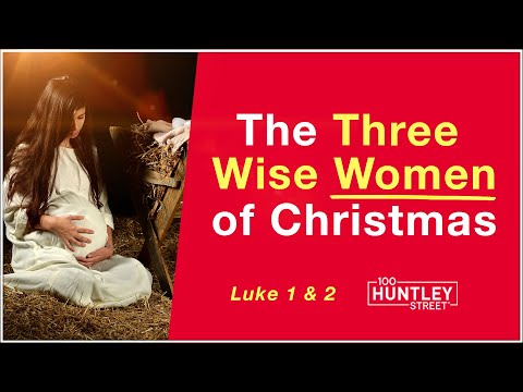 The 3 Wise Women of Christmas -  Mary, Elizabeth & the Prophetess Anna
