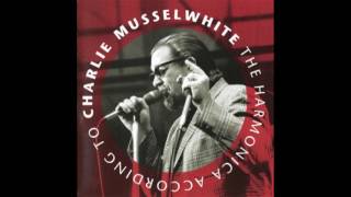 Charlie Musselwhite ‎– The Harmonica According To Charlie Musselwhite (1978)