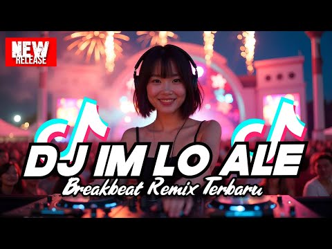 DJ IM LO ALE BREAKBEAT REMIX TERBARU 2025