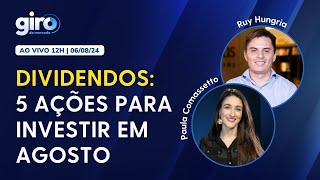 🔴 AO VIVO: DIVIDENDOS: Veja 5 ações para investir em agosto | Ata do Copom reforça cautela com Selic