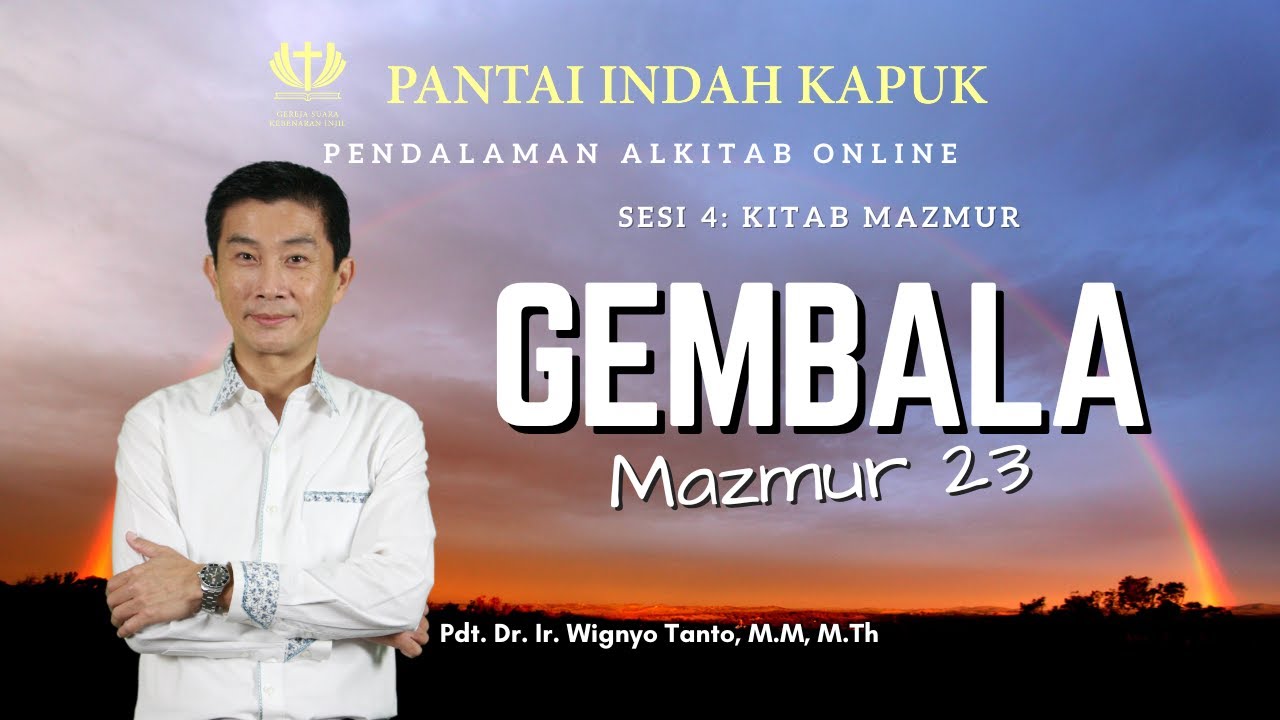 Sesi 4 – Kitab Mazmur – Gembala – Mazmur 23 – Pdt. Dr. Ir. Wignyo Tanto, M.M, M.Th