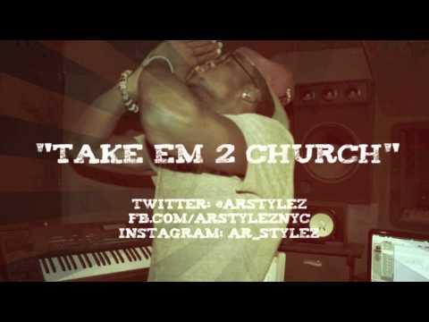 A.R. Stylez-- "Take Em 2 Church" (Amen Freestyle)