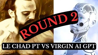 Chat GPT vs Chad PT Round 2