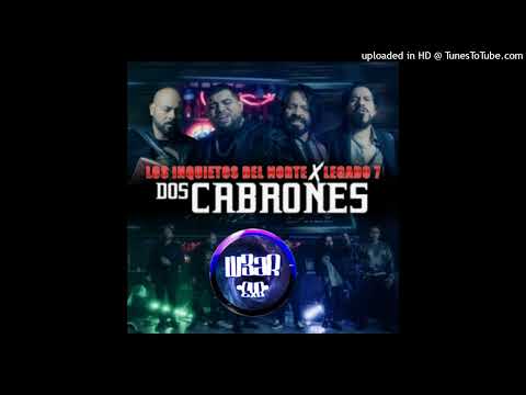 Dos Cabrones ft Legado 7 (w3aR EpicENTER) Los Inquietos Del Norte